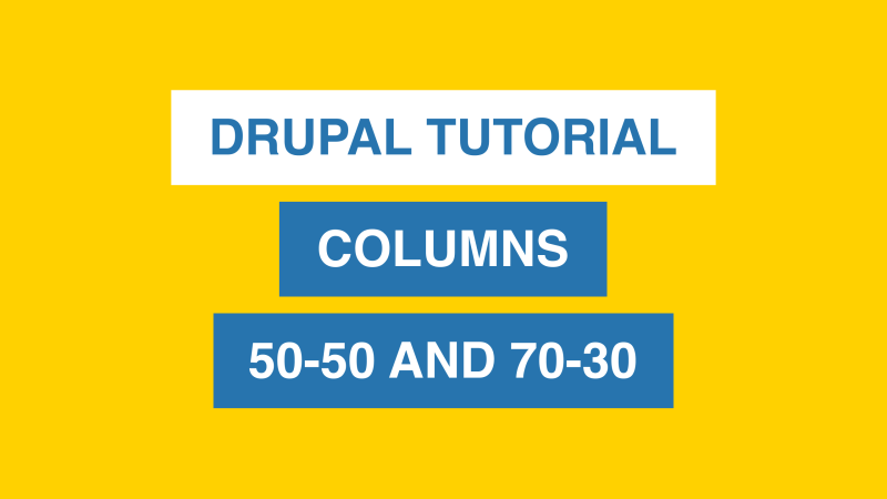 Drupal Tutorial - Columns 50-50 and 70-30